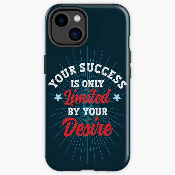 Your success is only limited by your desire - motivational quote iPhone Tough Case