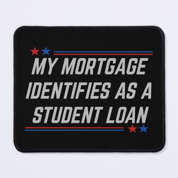 Item preview, Funny My Mortgage Identifies as a Student Loan College T-Shirt designed and sold by cizito.