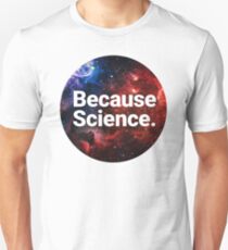 Because Science. Unisex T-Shirt