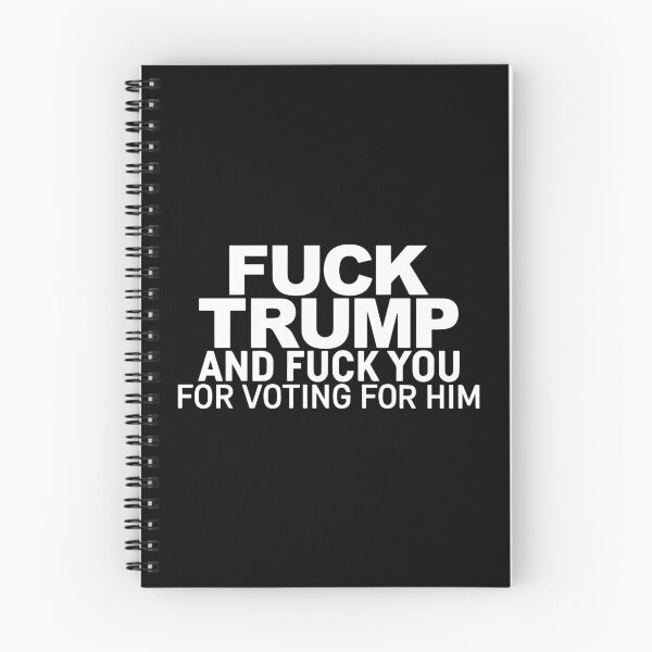 Item preview, Fuck Trump And Fuck You For Voting For Him designed and sold by Big Twelve.