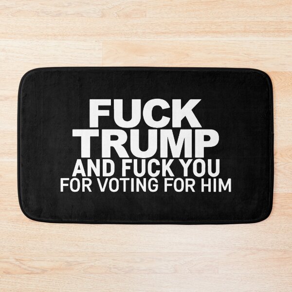Item preview, Fuck Trump And Fuck You For Voting For Him designed and sold by Big Twelve.