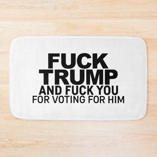 Item preview, Fuck Trump And Fuck You For Voting For Him designed and sold by Big Twelve.