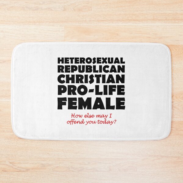 Item preview, Heterosexual Republican Christian Pro-Life Female How Else May I Offend You Today designed and sold by Big Twelve.