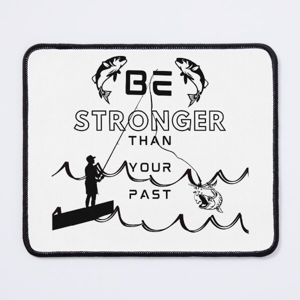 Item preview, Stronger Than Your Past (Fishing A) designed and sold by SimplyMe-Plus.