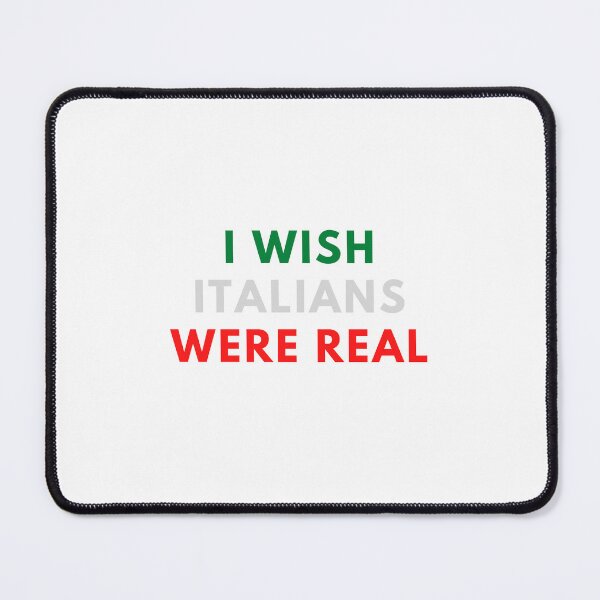 Item preview, I Wish Italians Were Real designed and sold by allie1.