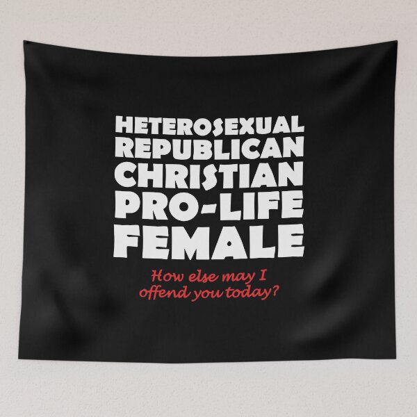 Item preview, Heterosexual Republican Christian Pro-Life Female How Else May I Offend You Today designed and sold by Big Twelve.