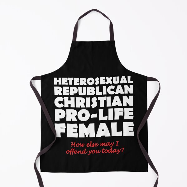 Item preview, Heterosexual Republican Christian Pro-Life Female How Else May I Offend You Today designed and sold by Big Twelve.