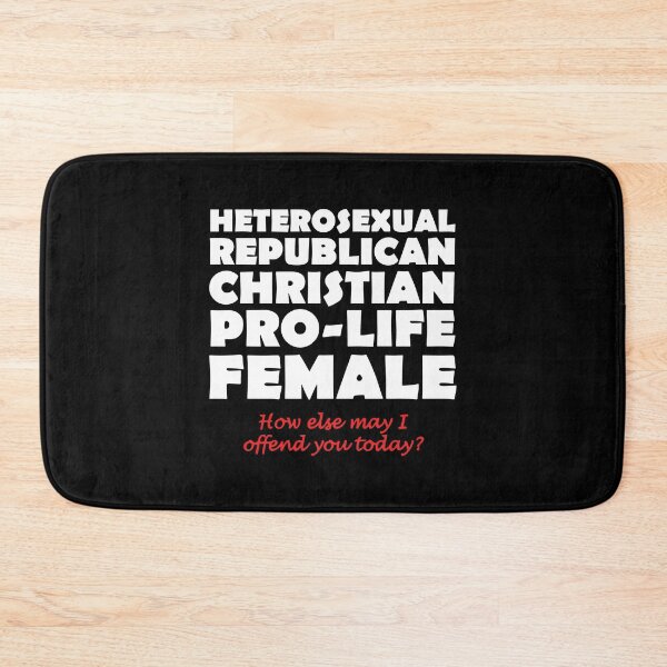 Item preview, Heterosexual Republican Christian Pro-Life Female How Else May I Offend You Today designed and sold by Big Twelve.