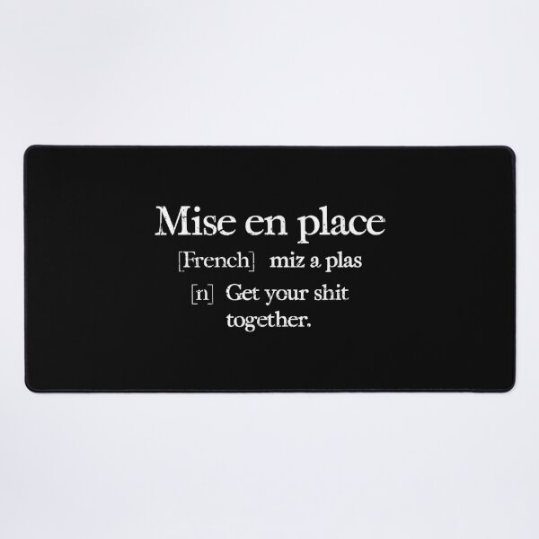 Item preview, Mise en Place French Miz a Plas n Get your shit together - designed and sold by Axelbergmann.