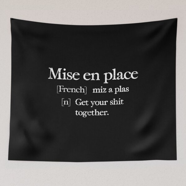 Item preview, Mise en Place French Miz a Plas n Get your shit together - designed and sold by Axelbergmann.