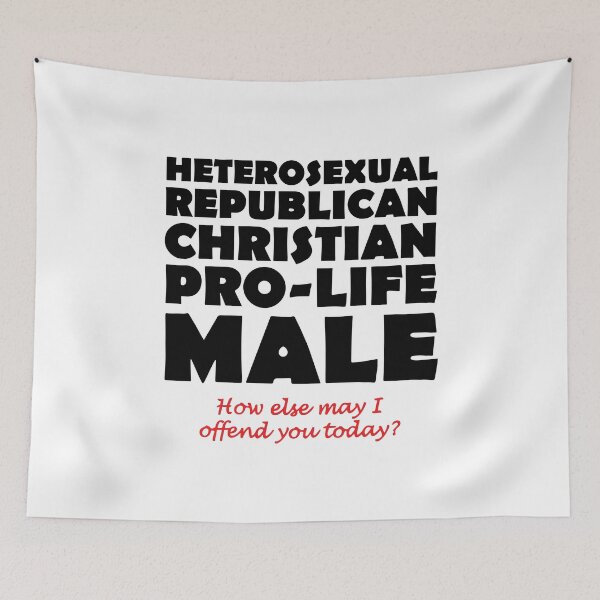 Item preview, Heterosexual Republican Christian Pro-Life Male How Else May I Offend You Today designed and sold by Big Twelve.