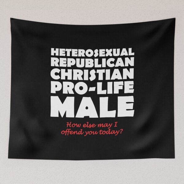 Item preview, Heterosexual Republican Christian Pro-Life Male How Else May I Offend You Today designed and sold by Big Twelve.