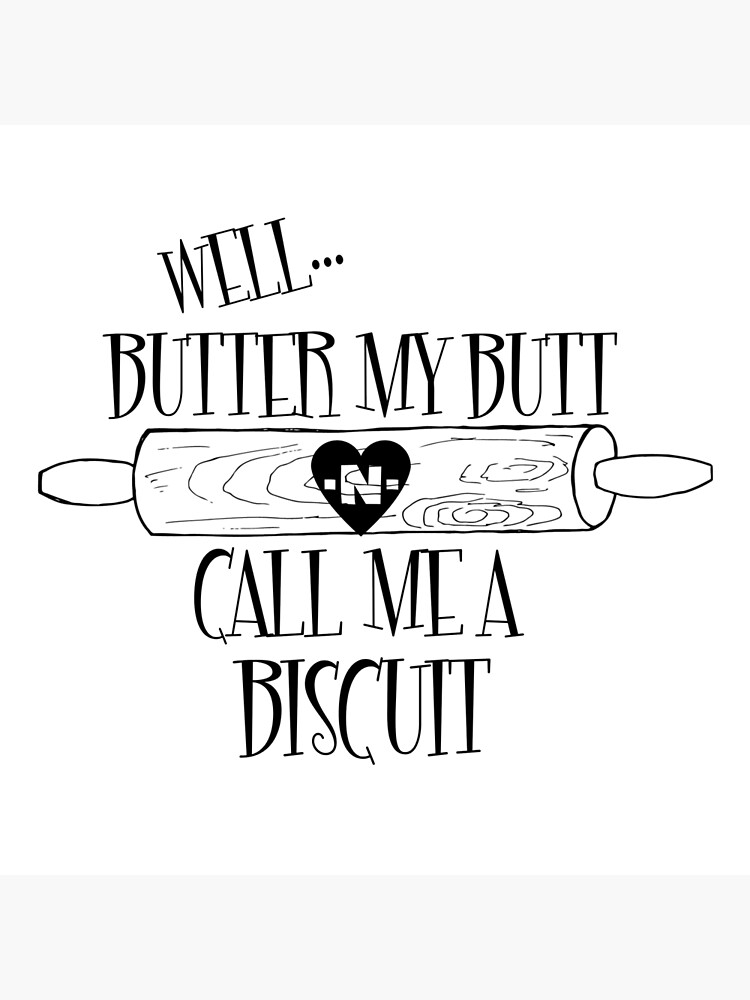 Butter My Butt Call Me A Biscuit Quote Greeting Card By Motivateme Redbubble