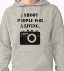 I shoot people for a living -canon Pullover Hoodie