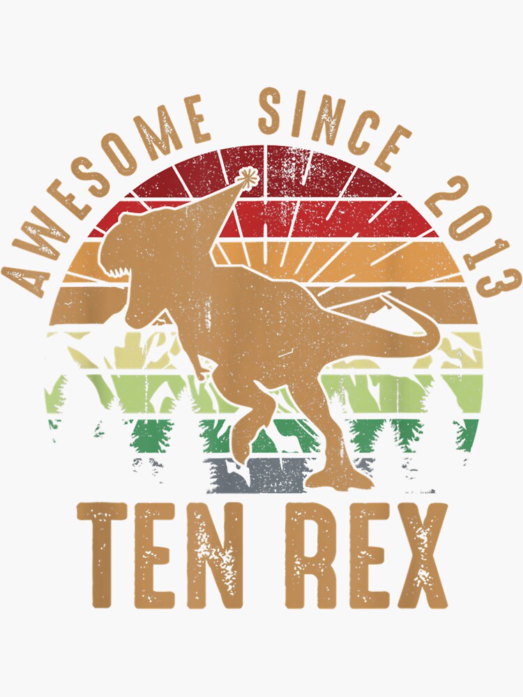 10th Birthday Dinosaur 10 Year Old Boys Awesome Since 2013 Sticker 10th-birthday-dinosaur-10-year-old-boys-awesome-since-2013-sticker