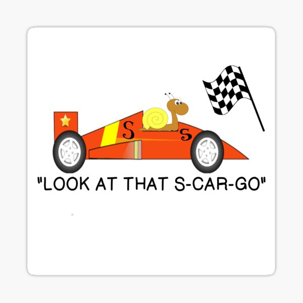 "SNAIL DRIVING RACE CAR LOOK AT THAT S CAR GO" Sticker for Sale by