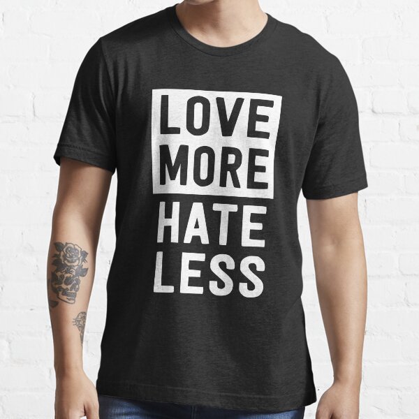 love more hate less shirt