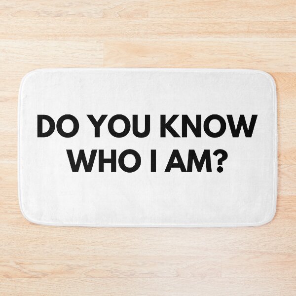 Item preview, Do You Know Who I Am? Funny Sarcastic Statement Saying. designed and sold by That Cheeky Tee.