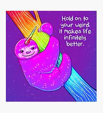"Hold on to Your Weird" Rainbow Slothicorn Photographic Print