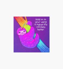 "Hold on to Your Weird" Rainbow Slothicorn Art Board