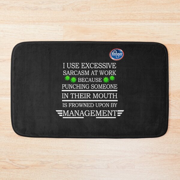 Item preview, Kroger I Use Excessive Sarcasm at Work Because Punching Someone in designed and sold by AlanGilenson.
