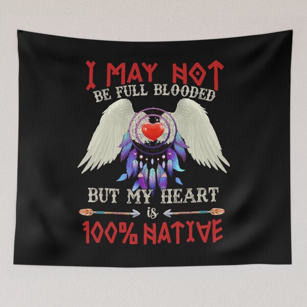 Item preview, I May Not Be full blooded but my heart is 100% native vinatge funny design love respect designed and sold by elizabethdawnn.