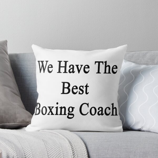 Item preview, We Have The Best Boxing Coach  designed and sold by supernova23.