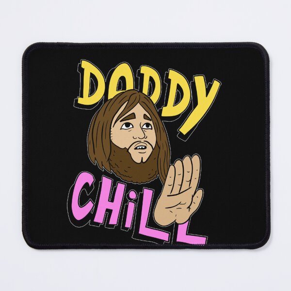 Item preview, daddy chill, funny design.   designed and sold by DERIVERSON.
