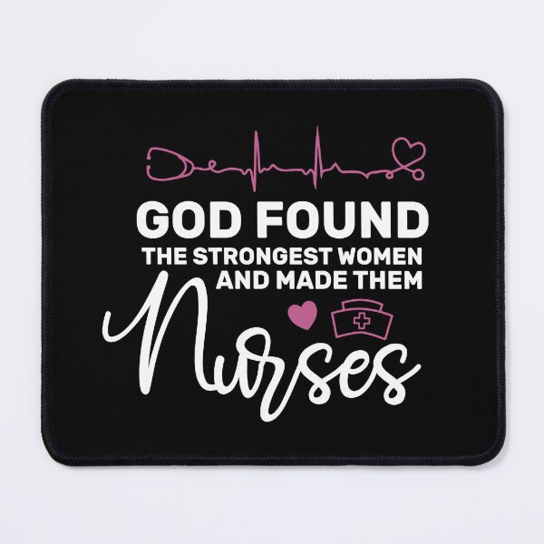 Item preview, God found the strongest women and made them nurses. designed and sold by FallInLoveCo.