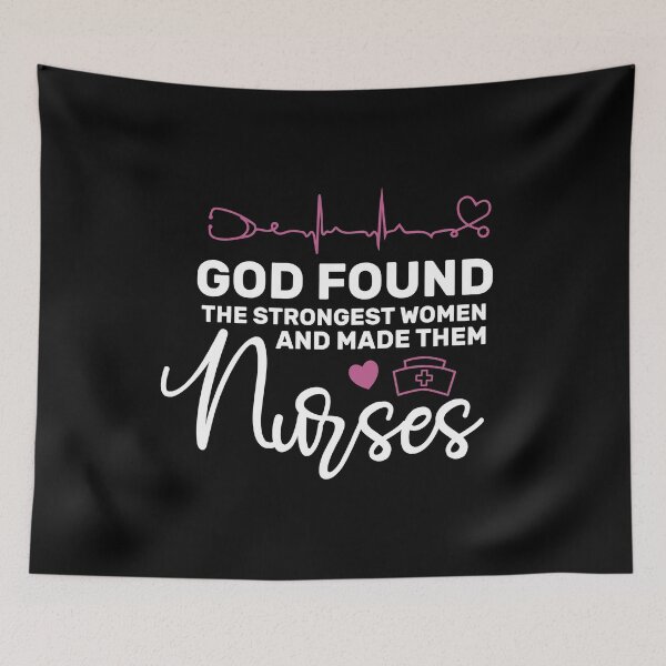 Item preview, God found the strongest women and made them nurses. designed and sold by FallInLoveCo.