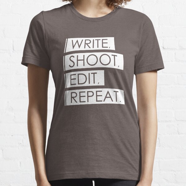 Write, Shoot, Edit, Repeat. Essential T-Shirt