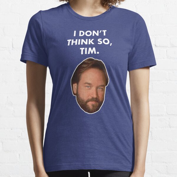 I Don't Think So, Tim (Al Borland) Essential T-Shirt