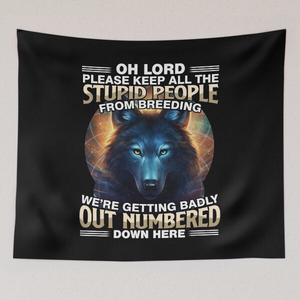 Item preview, Oh Lord Please Keep All The Stupid People From Breeding jesus god funny wolf cute quote designed and sold by beckadamr.