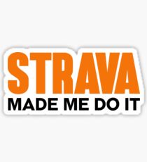 Strava Made Me Do it Sticker