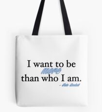 I want to be more than who I am. - Kate Beckett Tote Bag