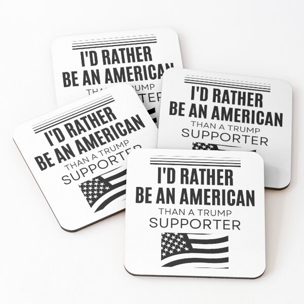 Item preview, I'd Rather Be An American Than a Trump Supporter, Anti trump designed and sold by yass-art.