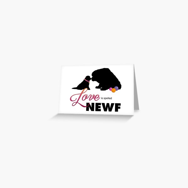 Love is spelled NEWF Greeting Card