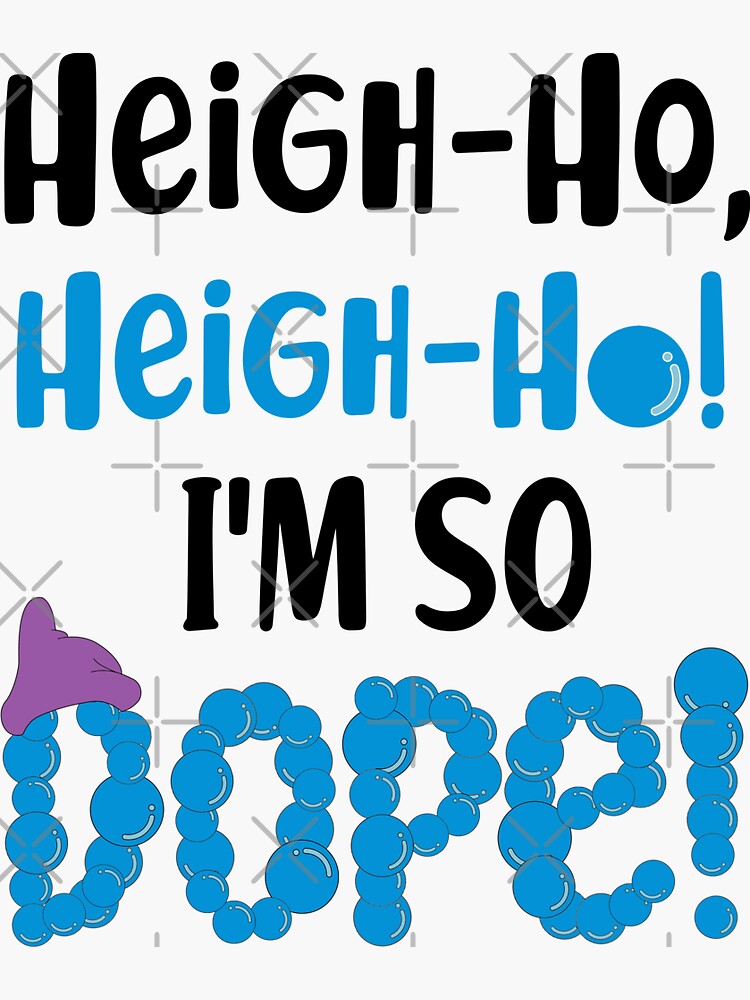 heigh-ho-heigh-ho-i-m-so-dope-sticker-for-sale-by-parkadventure