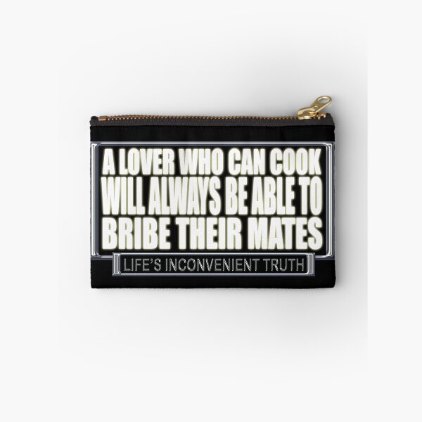 Item preview, A LOVER WHO CAN COOK WILL ALWAYS BE ABLE TO BRIBE THEIR MATES (Life's Inconvenient Truth) designed and sold by DVM2.