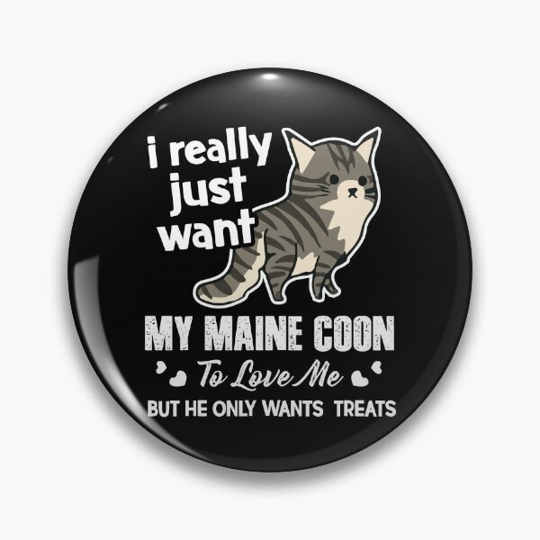 Item preview, I Just Really Want My Maine Coon Cat designed and sold by UnknownArtistt.