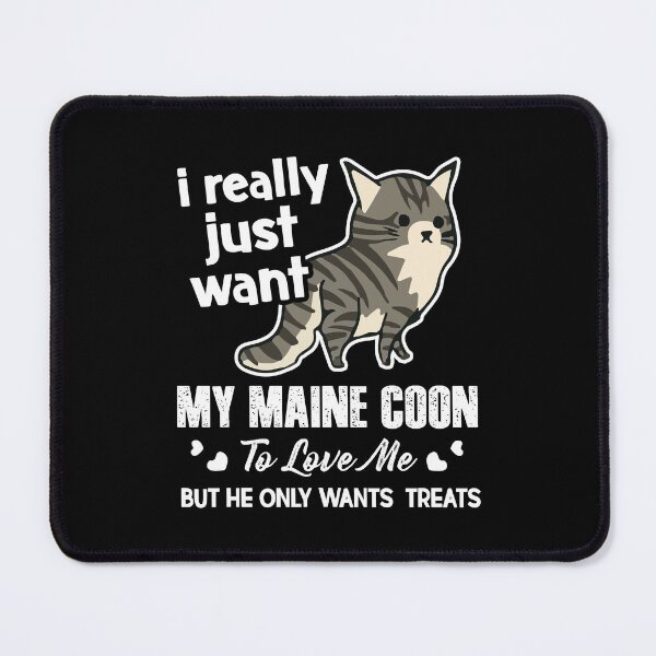 Item preview, I Just Really Want My Maine Coon Cat designed and sold by UnknownArtistt.