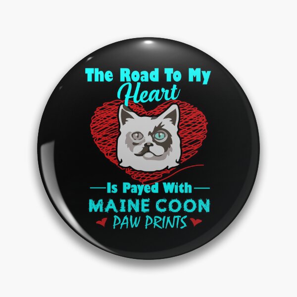Item preview, The Road To My Heart Is Payed With Maine Coon Paw Prints designed and sold by UnknownArtistt.