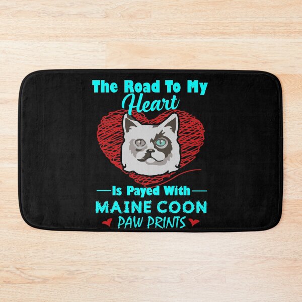 Item preview, The Road To My Heart Is Payed With Maine Coon Paw Prints designed and sold by UnknownArtistt.