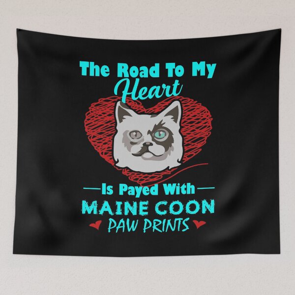Item preview, The Road To My Heart Is Payed With Maine Coon Paw Prints designed and sold by UnknownArtistt.