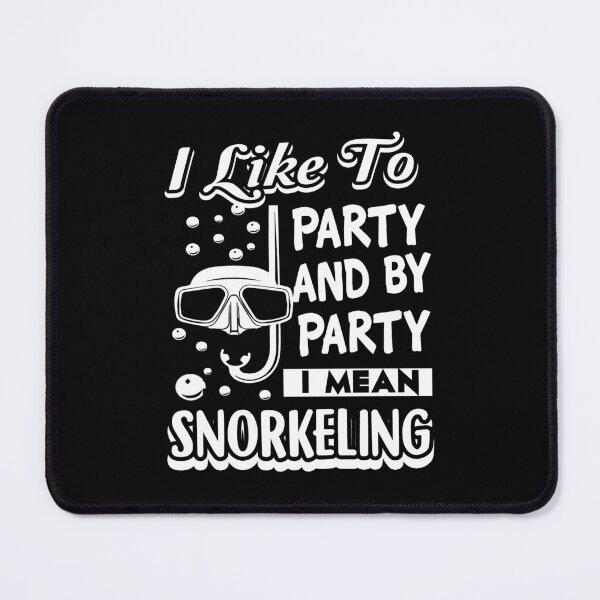 Item preview, I Like To Party And By Party I Mean Snorkeling designed and sold by UnknownArtistt.