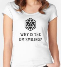 Why Is The DM Smiling? Dungeons & Dragons Women's Fitted Scoop T-Shirt