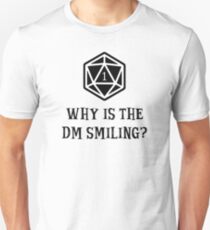 Why Is The DM Smiling? Dungeons & Dragons Unisex T-Shirt