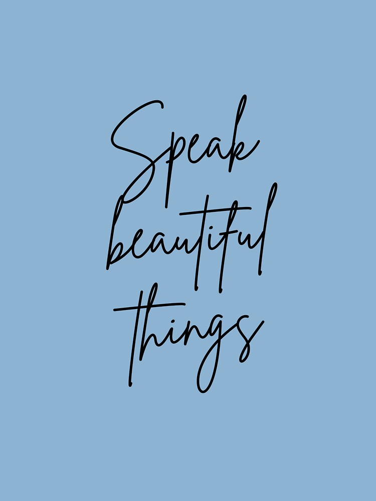 DIE- Speak Beautiful Things