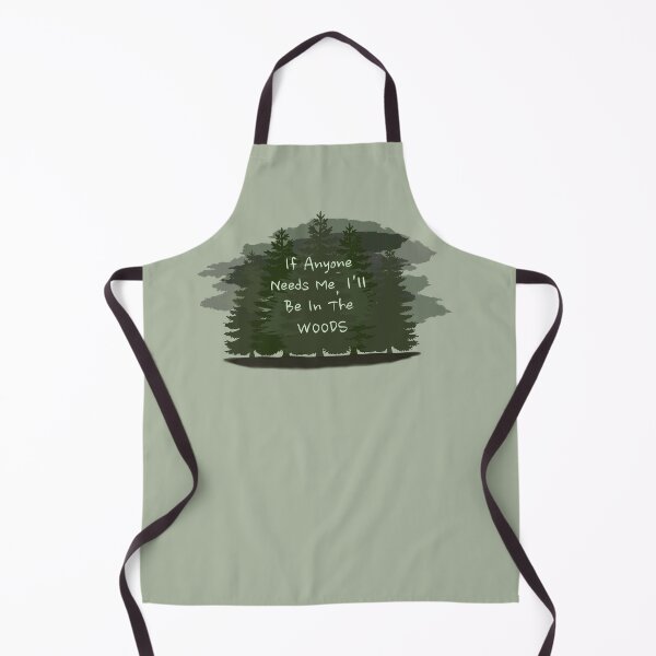 Item preview, "If Anyone Needs Me I'll Be In The WOODS" Design designed and sold by Natural-Habitat.