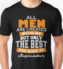All Men are Created Equal but Only The Best are Born in September Unisex T-Shirt